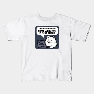 Secure Coding Samoyed Dear Developer Input Validation Is Your Friend Kids T-Shirt